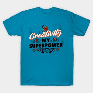 Creativity my Superpower T-Shirt